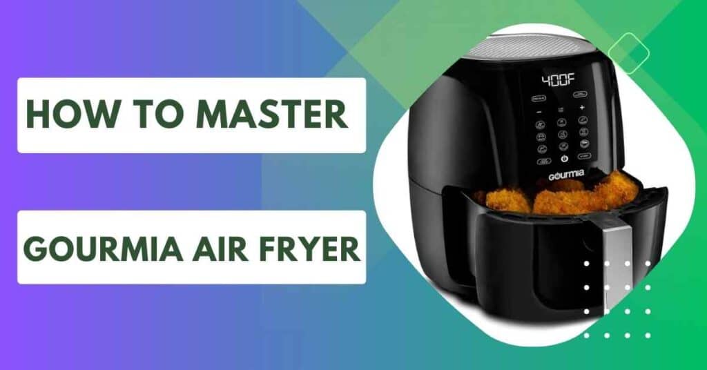 How to Use Gourmia Air Fryer