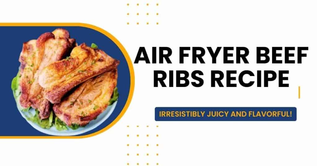 Air Fryer Beef Ribs