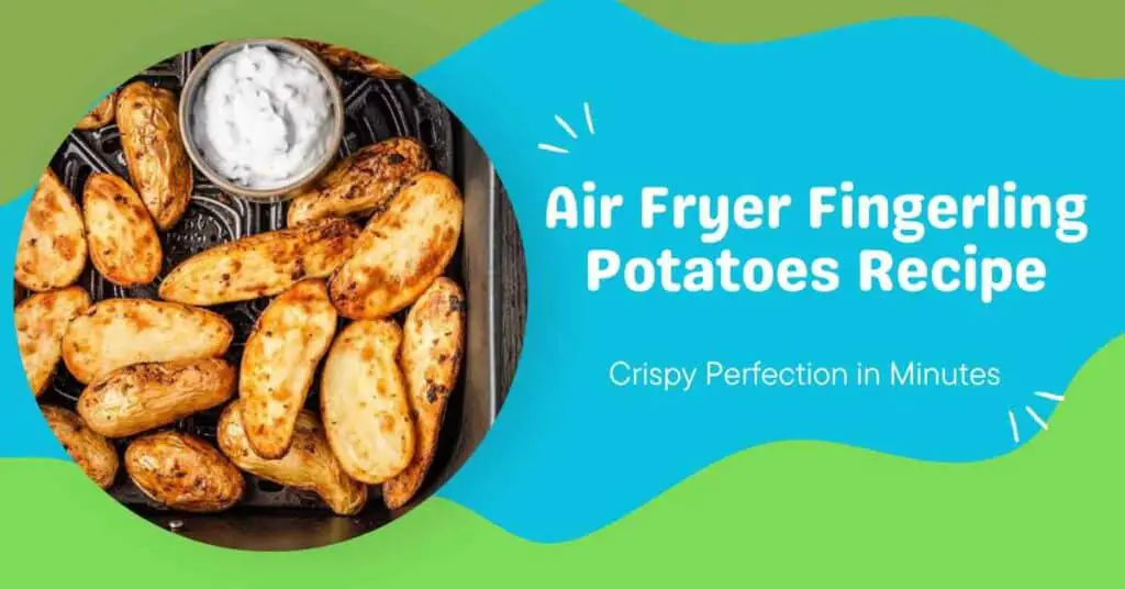 Air Fryer Fingerling Potatoes