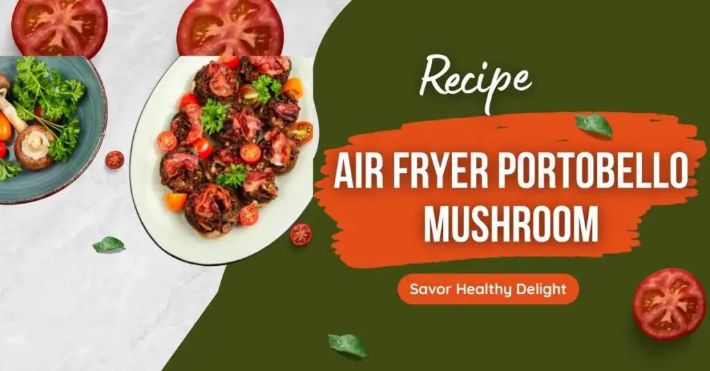 Air Fryer Portobello Mushroom