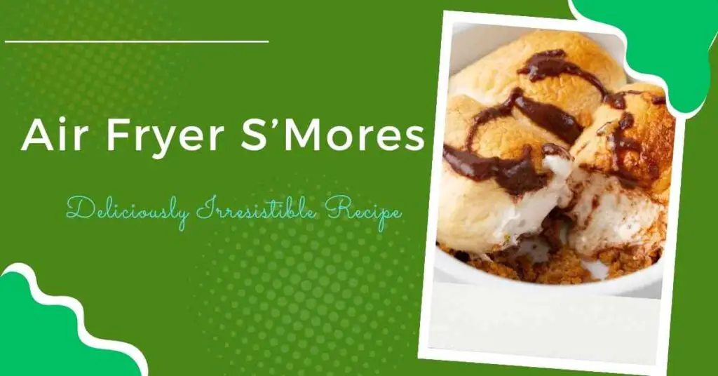 Air Fryer S'Mores