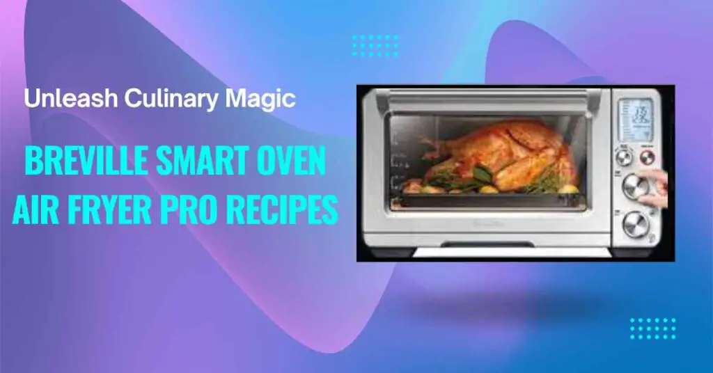 Breville Smart Oven Air Fryer Pro Recipes