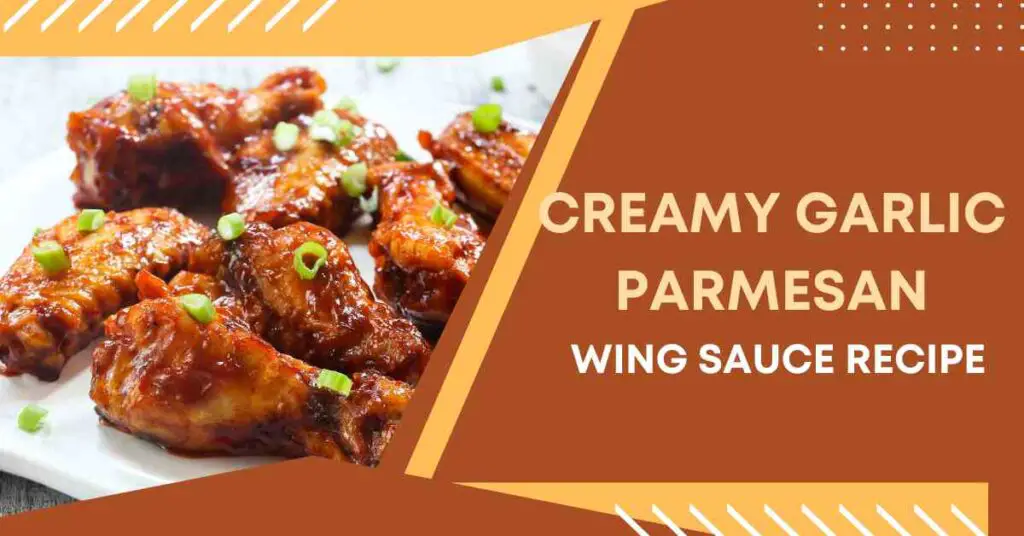 Creamy Garlic Parmesan Wing Sauce Recipe