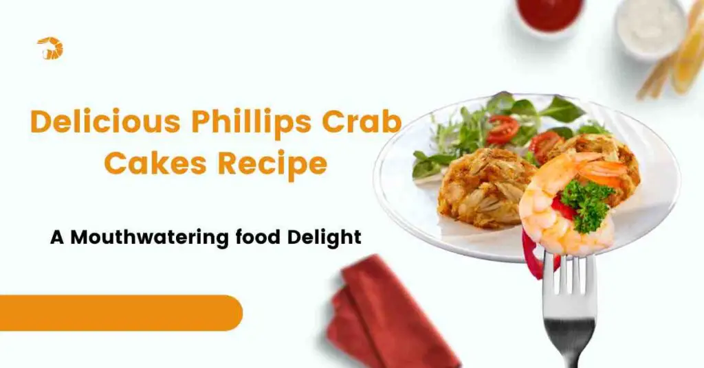 Delicious Phillips Crab Cakes Recipe