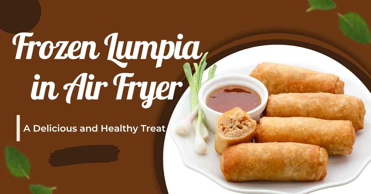 Frozen Lumpia In Air Fryer A Delicious And Healthy Treat   Frozen Lumpia In Air Fryer 