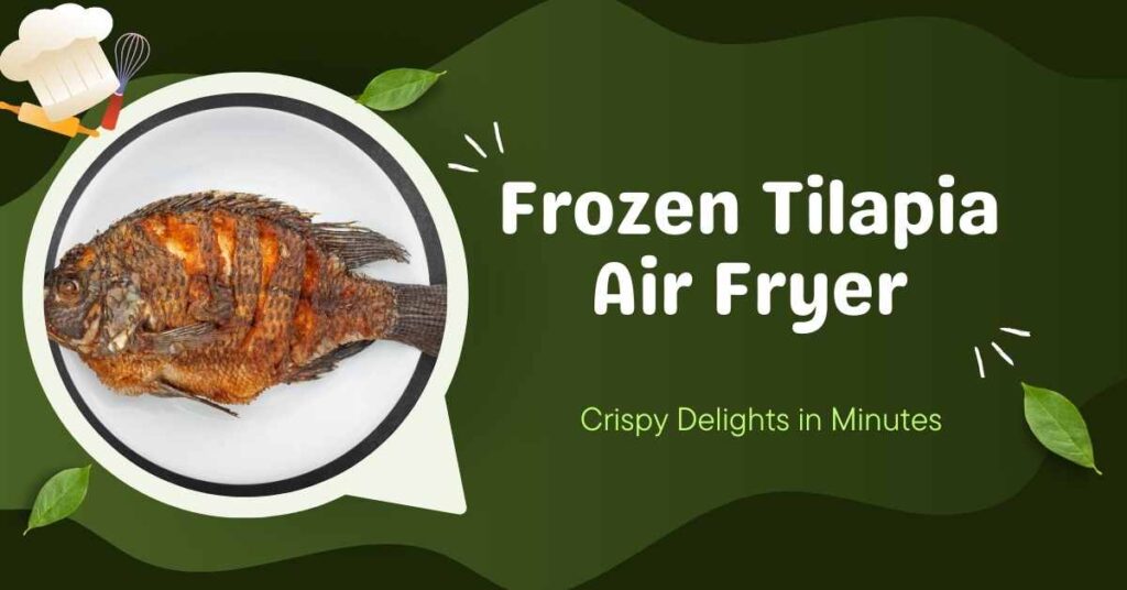 Frozen Tilapia Air Fryer