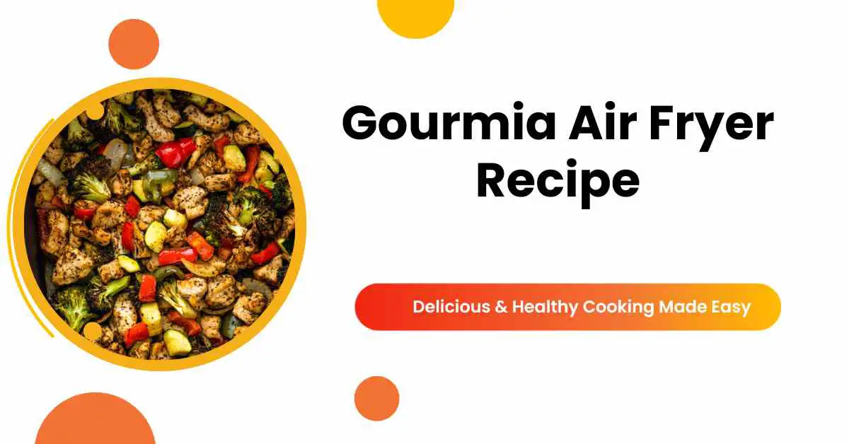 Gourmia Air Fryer Recipe Delicious And Healthy Cooking Made Easy 