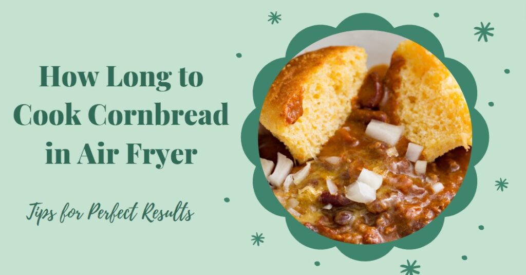 How Long to Cook Cornbread in Air Fryer