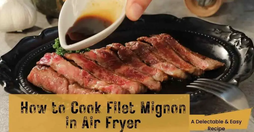 How to Cook Filet Mignon in Air Fryer