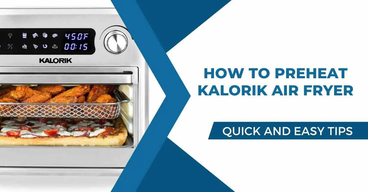 How to Preheat Kalorik Air Fryer