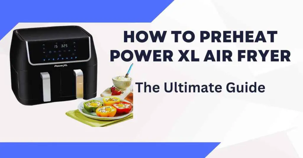 How to Preheat Power Xl Air Fryer