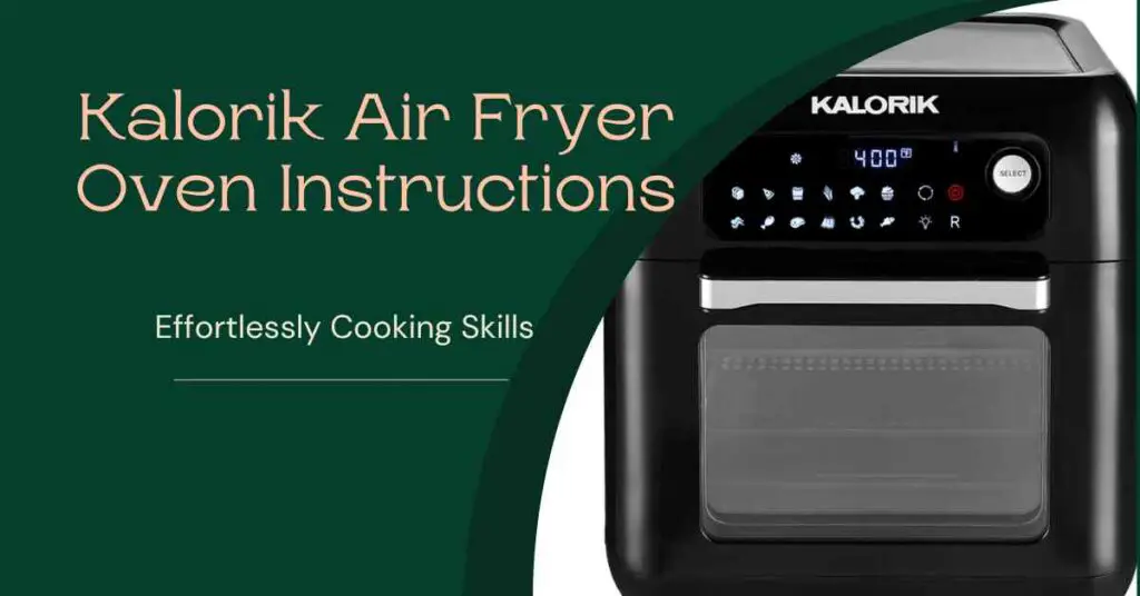 Kalorik Air Fryer Oven Instructions