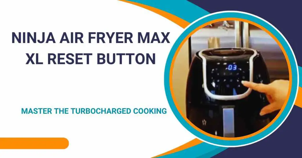 Ninja Air Fryer Max Xl Reset Button