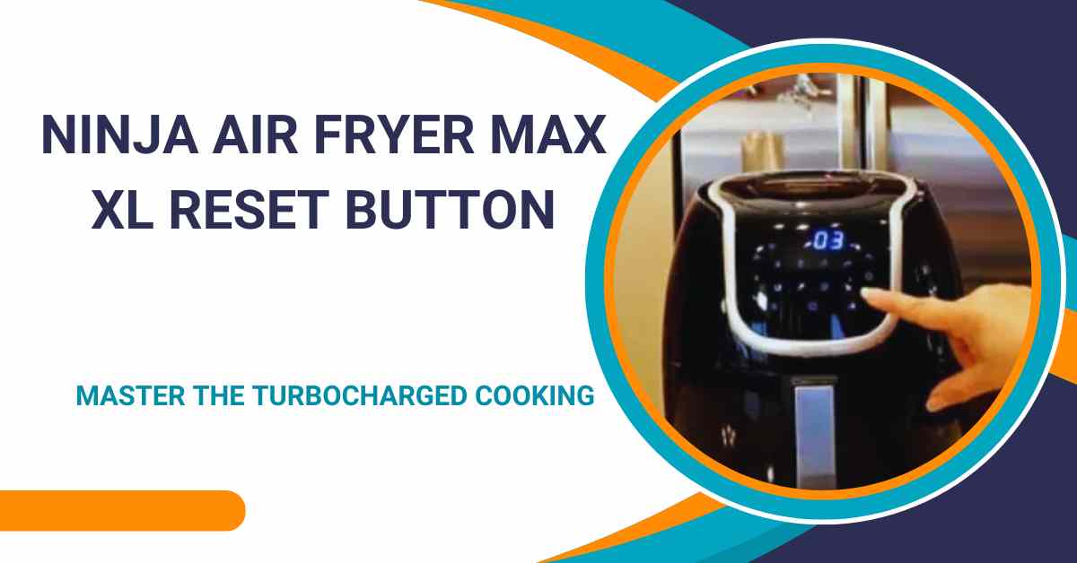 Ninja Air Fryer Max Xl Reset Button The Turbocharged Cooking