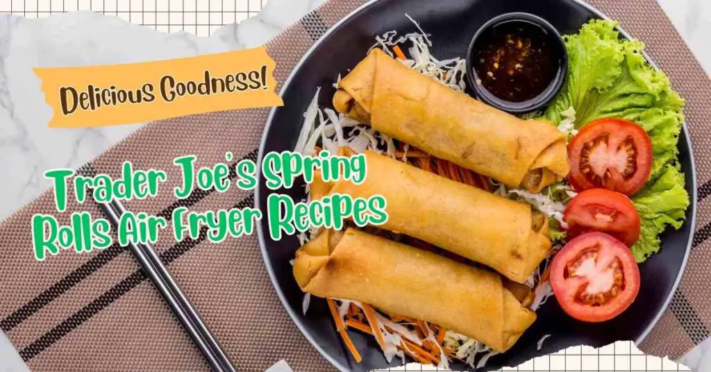 Trader Joe's Spring Rolls Air Fryer