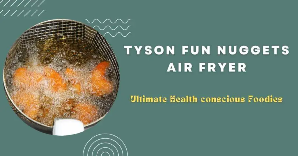 Tyson Fun Nuggets Air Fryer