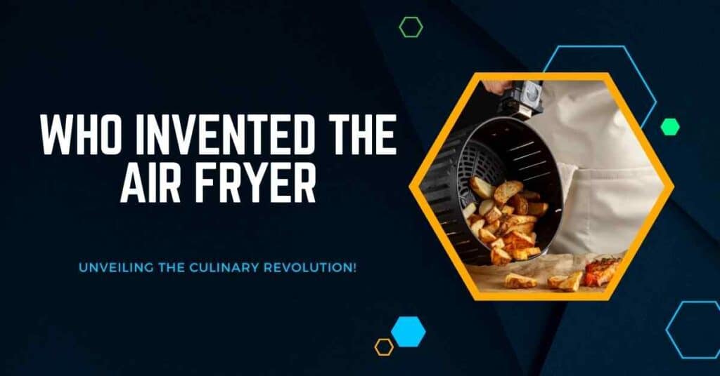 Who Invented the Air Fryer