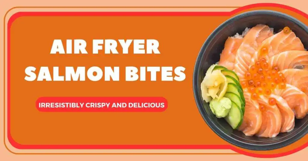 Air Fryer Salmon Bites