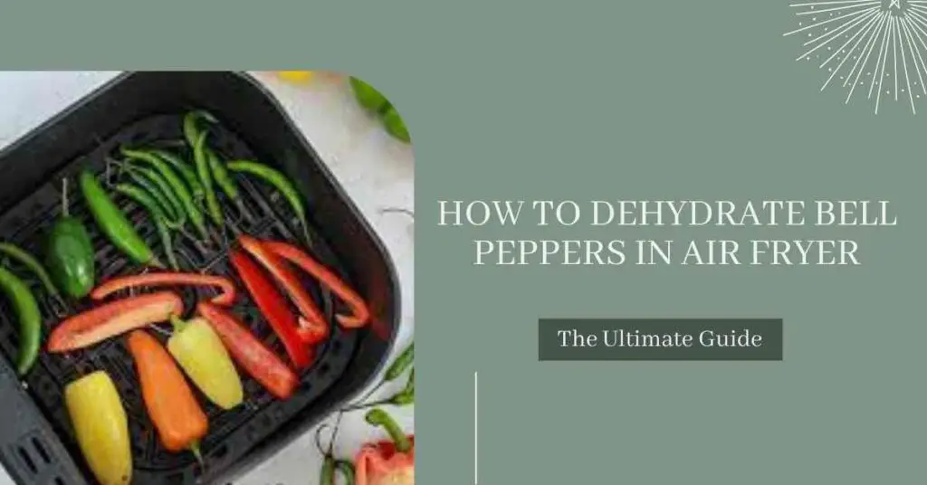 Dehydrate Bell Peppers in Air Fryer