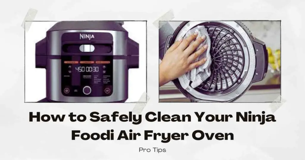 How to Clean Ninja Foodi Air Fryer Oven