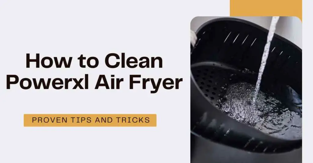 How to Clean Powerxl Air Fryer