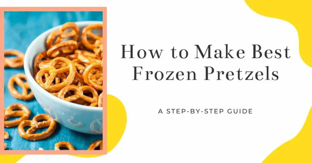 How to Make Best Frozen Pretzels