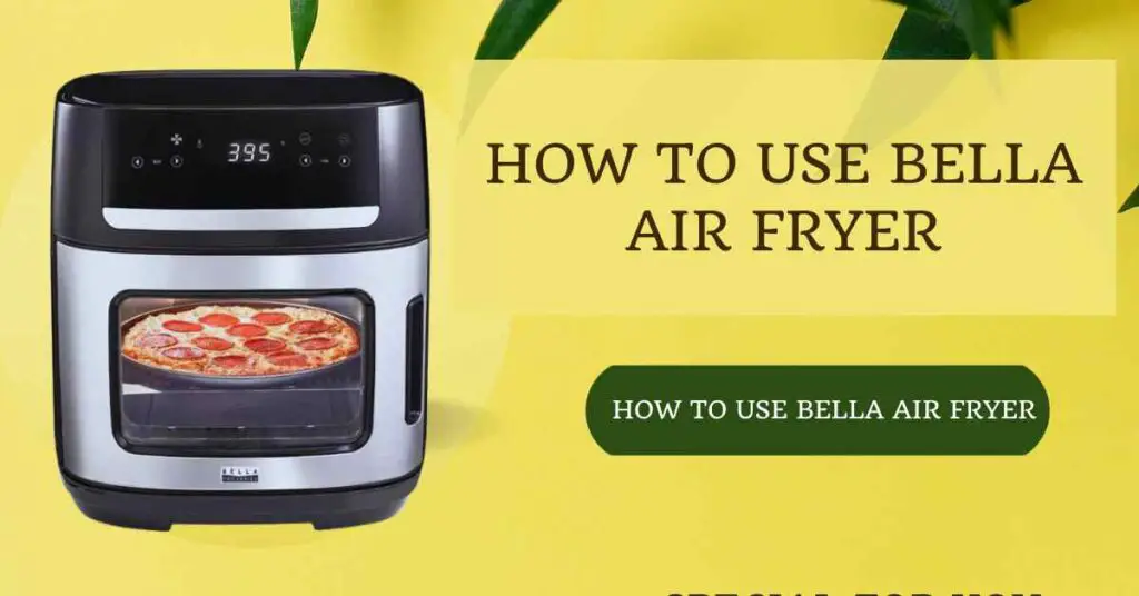 How to Use Bella Air Fryer