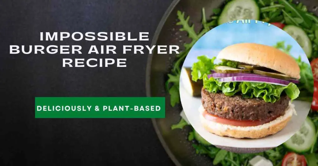 Impossible Burger Air Fryer