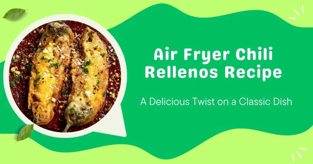 Air Fryer Chili Rellenos